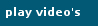 Play videos